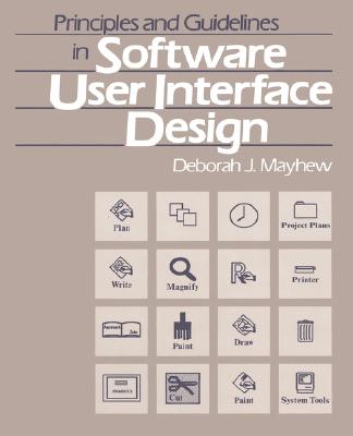 Principles and Guidelines in Software User Interface Design - Mayhew, Deborah