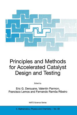 Principles and Methods for Accelerated Catalyst Design and Testing - Derouane, E G (Editor), and Parmon, Valentin (Editor), and Lemos, Francisco (Editor)