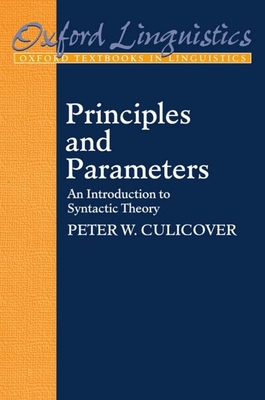 Principles and Parameters: An Introduction to Syntactic Theory - Culicover, Peter W