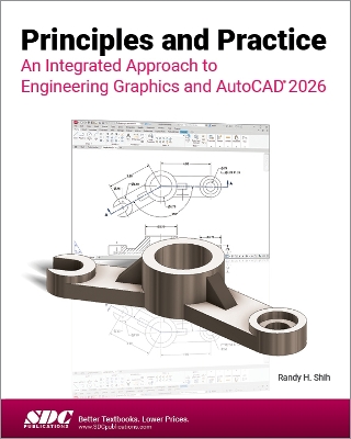 Principles and Practice An Integrated Approach to Engineering Graphics and AutoCAD 2026 - Shih, Randy H.