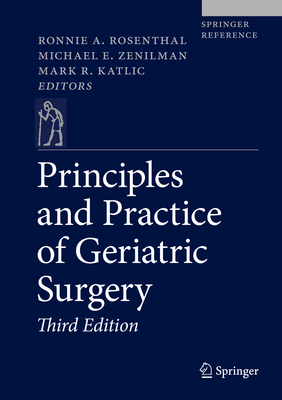 Principles and Practice of Geriatric Surgery - Rosenthal, Ronnie A. (Editor), and Zenilman, Michael E. (Editor), and Katlic, Mark R. (Editor)