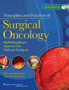 Principles and Practice of Surgical Oncology: A Multidisciplinary Approach to Difficult Problems