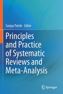 Principles and Practice of Systematic Reviews and Meta-Analysis - Patole, Sanjay (Editor)