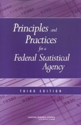 Principles and Practices for a Federal Statistical Agency: Third Edition - National Research Council, and Division of Behavioral and Social Sciences and Education, and Committee on National Statistics