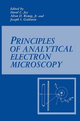 Principles of Analytical Electron Microscopy - Goldstein, Joseph (Editor), and Joy, David C (Editor), and Romig Jr, Alton D (Editor)