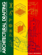 Principles of Architectual Drafting: A Sourcebook of Techniques and Graphic Standards