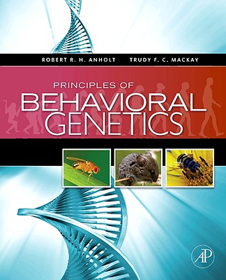 Principles of Behavioral Genetics - Anholt, Robert R H, and MacKay, Trudy F C
