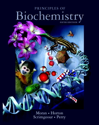 Principles of Biochemistry [With Access Code] - Moran, Laurence, and Horton, Robert, and Scrimgeour, Gray