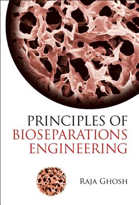 Principles of Bioseparations Engineering - Ghosh Raja