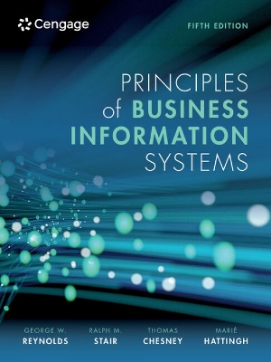 Principles of Business Information Systems - Stair, Ralph, and Reynolds, George, and Chesney, Thomas