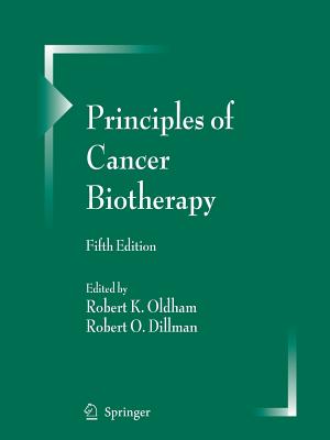 Principles of Cancer Biotherapy - Oldham, Robert K (Editor), and Dillman, Robert O (Editor)