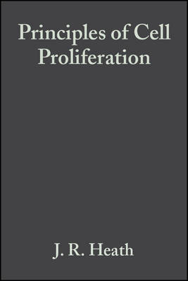 Principles of Cell Proliferation - Heath, J R, PhD