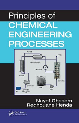Principles of Chemical Engineering Processes - Ghasem, Nayef, and Henda, Redhouane