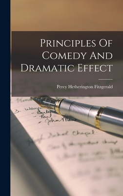 Principles Of Comedy And Dramatic Effect - Fitzgerald, Percy Hetherington