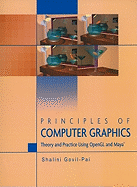 Principles of Computer Graphics: Theory and Practice Using OpenGL and Maya�