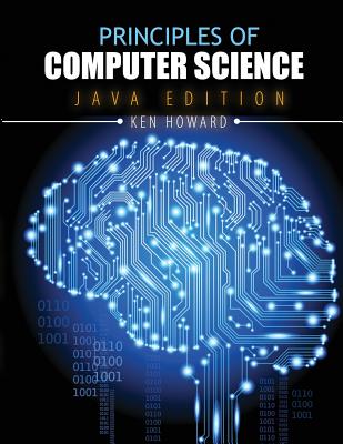 Principles of Computer Science: Java Edition - Howard, Kenneth R.