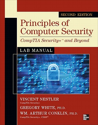 Principles of Computer Security: CompTIA Security+ and Beyond Lab Manual - Nestler, Vincent, and White, Gregory, and Conklin, Wm Arthur, Professor