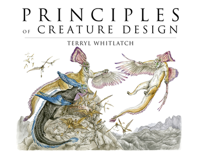 Principles of Creature Design: Creating Imaginary Animals - Whitlatch, Terryl