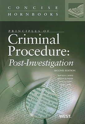Principles of Criminal Procedure: Post-Investigation - LaFave, Wayne R, and Israel, Jerold H, and King, Nancy J