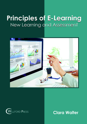Principles of E-Learning: New Learning and Assessment - Walter, Clara (Editor)