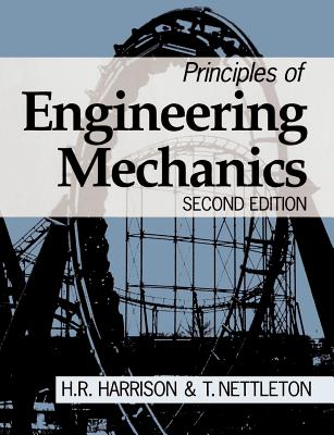 Principles of Engineering Mechanics - Harrison, H, and Nettleton, T