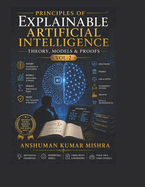 Principles of Explainable Artificial Intelligence VOL-2: Theory Models & Proofs