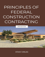 PRINCIPLES OF FEDERAL CONSTRUCTION CONTRACTING 2nd Edition
