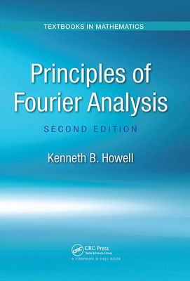 Principles of Fourier Analysis - Howell, Kenneth B