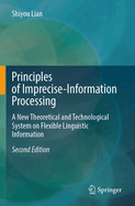 Principles of Imprecise-Information Processing: A New Theoretical and Technological System on Flexible Linguistic Information
