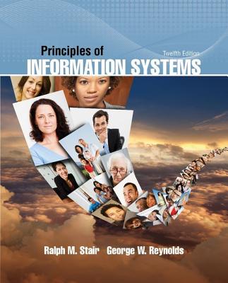 Principles of Information Systems - Reynolds, George, and Stair, Ralph