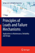 Principles of Loads and Failure Mechanisms: Applications in Maintenance, Reliability and Design