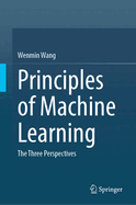 Principles of Machine Learning: The Three Perspectives