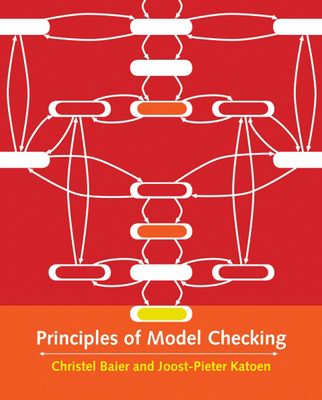 Principles of Model Checking - Baier, Christel, and Katoen, Joost-Pieter, and Larsen, Kim Guldstrand (Foreword by)