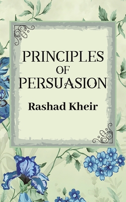 Principles of Persuasion - Kheir, Rashad