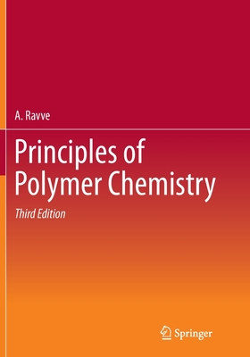 Principles of Polymer Chemistry - Ravve, A