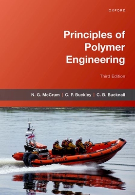Principles of Polymer Engineering - McCrum, N. G., and Buckley, C.P., and Bucknall, C.B.