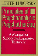 Principles of Psychoanalytic Psychotherapy: A Manual for Supportive-Expressive Treatment
