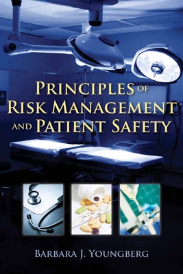 Principles of Risk Management and Patient Safety: . - Youngberg, Barbara J, R.N.