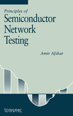 Principles of Semiconductor Network Testing - Afshar, Amir