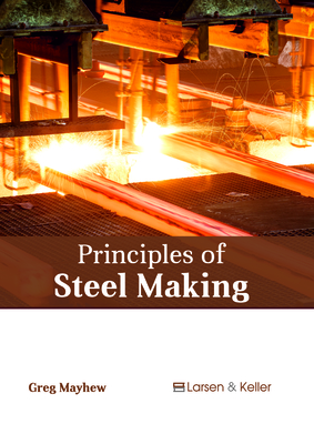 Principles of Steel Making - Mayhew, Greg (Editor)
