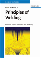 Principles of Welding: Processes, Physics, Chemistry, and Metallurgy