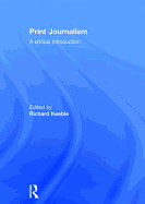 Print Journalism: A Critical Introduction