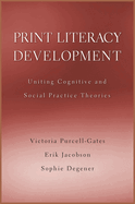 Print Literacy Development: Uniting Cognitive and Social Practice Theories