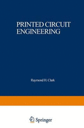 Printed Circuit Engineering - Clark, Raymond H