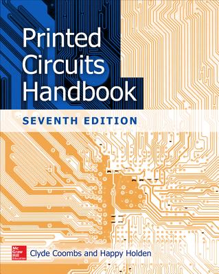 Printed Circuits Handbook, Seventh Edition - Coombs, Clyde F, and Holden, Happy