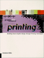 Printing: Building Great Graphic Design Through Printing Techniques