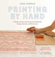 Printing by Hand: A Modern Guide to Printing with Handmade Stamps, Stencils, and Silk Screens