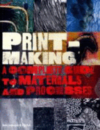 Printmaking: Complete Guide to Materials and Processes - Grabowski, Beth