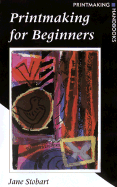 Printmaking for Beginners: Printmaking Handbook