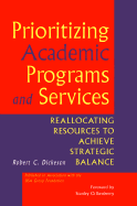 Prioritizing Academic Programs and Services: Reallocating Resources to Achieve Strategic Balance